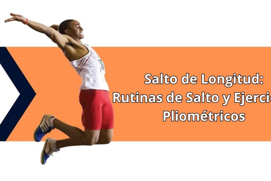 Salto de longitud: Rutinas de salto y ejercicios pliométricos